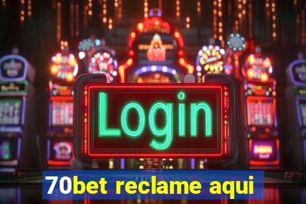 70bet reclame aqui